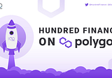 Hundred Finance Launches on Polygon